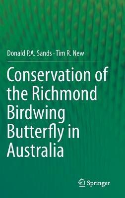 Conservation of the Richmond Birdwing Butterfly in Australia - Donald P.A. Sands,Tim R. New - cover