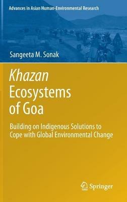 Khazan Ecosystems of Goa: Building on Indigenous Solutions to Cope with Global Environmental Change - Sangeeta M. Sonak - cover