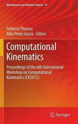 Computational Kinematics: Proceedings of the 6th International Workshop on Computational Kinematics (CK2013) - cover