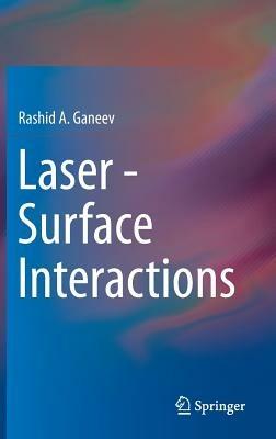 Laser - Surface Interactions - Rashid A. Ganeev - cover