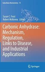 Carbonic Anhydrase: Mechanism, Regulation, Links to Disease, and Industrial Applications