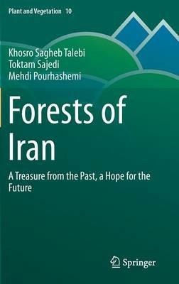 Forests of Iran: A Treasure from the Past, a Hope for the Future - Khosro Sagheb Talebi,Toktam Sajedi,Mehdi Pourhashemi - cover