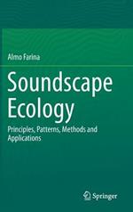 Soundscape Ecology: Principles, Patterns, Methods and Applications
