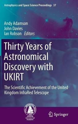 Thirty Years of Astronomical Discovery with UKIRT: The Scientific Achievement of the United Kingdom InfraRed Telescope - cover
