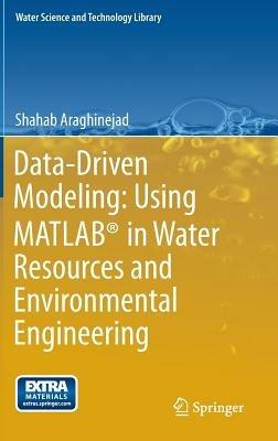 Data-Driven Modeling: Using MATLAB® in Water Resources and Environmental Engineering - Shahab Araghinejad - cover