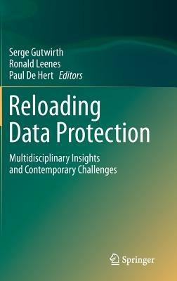Reloading Data Protection: Multidisciplinary Insights and Contemporary Challenges - cover