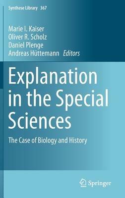 Explanation in the Special Sciences: The Case of Biology and History - cover