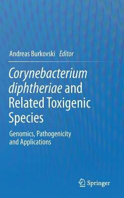 Corynebacterium diphtheriae and Related Toxigenic Species: Genomics, Pathogenicity and Applications - cover