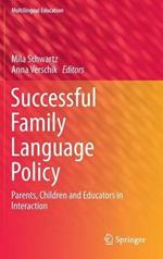 Successful Family Language Policy: Parents, Children and Educators in Interaction