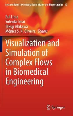 Visualization and Simulation of Complex Flows in Biomedical Engineering - cover