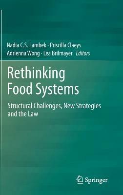 Rethinking Food Systems: Structural Challenges, New Strategies and the Law - cover