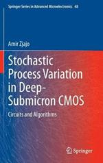 Stochastic Process Variation in Deep-Submicron CMOS: Circuits and Algorithms