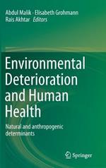 Environmental Deterioration and Human Health: Natural and anthropogenic determinants