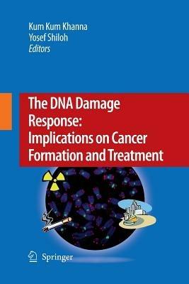 The DNA Damage Response: Implications on Cancer Formation and Treatment - cover