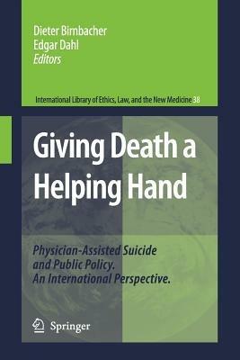 Giving Death a Helping Hand: Physician-Assisted Suicide and Public Policy. An International Perspective - cover