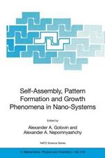 Self-Assembly, Pattern Formation and Growth Phenomena in Nano-Systems: Proceedings of the NATO Advanced Study Institute, held in St. Etienne de Tinee, France, August 28 - September 11, 2004
