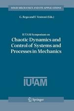 IUTAM Symposium on Chaotic Dynamics and Control of Systems and Processes in Mechanics: Proceedings of the IUTAM Symposium held in Rome, Italy, 8-13 June 2003