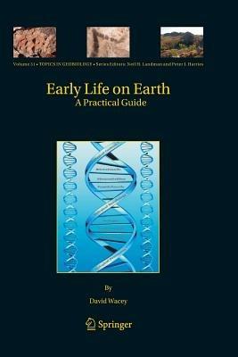 Early Life on Earth: A Practical Guide - David Wacey - cover