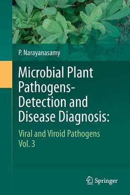 Microbial Plant Pathogens-Detection and Disease Diagnosis:: Viral and Viroid Pathogens, Vol.3 - P. Narayanasamy - cover