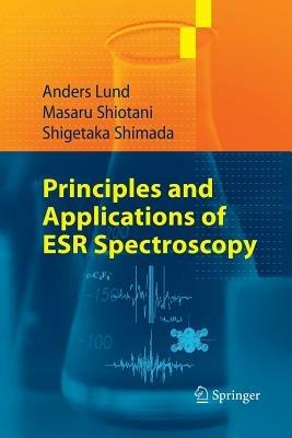Principles and Applications of ESR Spectroscopy - Anders Lund,Masaru Shiotani,Shigetaka Shimada - cover