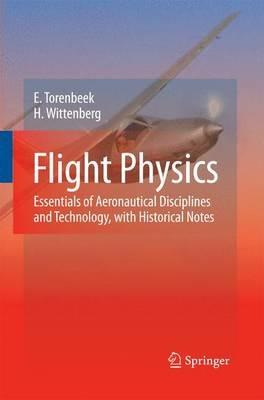 Flight Physics: Essentials of Aeronautical Disciplines and Technology, with Historical Notes - E. Torenbeek,H. Wittenberg - cover