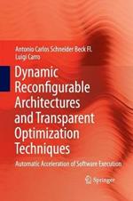 Dynamic Reconfigurable Architectures and Transparent Optimization Techniques: Automatic Acceleration of Software Execution