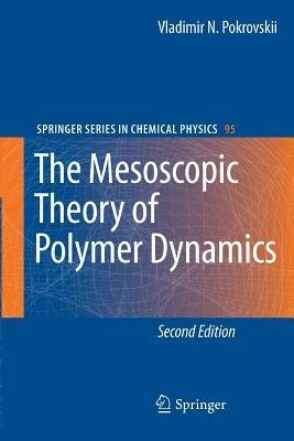 The Mesoscopic Theory of Polymer Dynamics - Vladimir N. Pokrovskii - cover