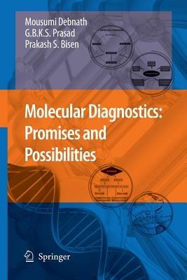 Molecular Diagnostics: Promises and Possibilities - Mousumi Debnath,Godavarthi B.K.S. Prasad,Prakash S. Bisen - cover