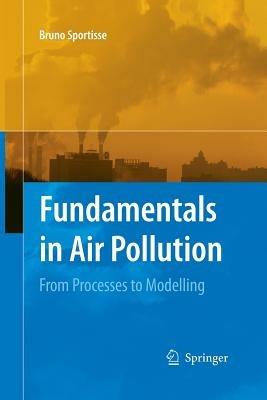 Fundamentals in Air Pollution: From Processes to Modelling - Bruno Sportisse - cover