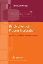 Batch Chemical Process Integration: Analysis, Synthesis and Optimization