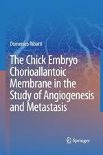 The Chick Embryo Chorioallantoic Membrane in the Study of Angiogenesis and Metastasis: The CAM assay in the study of angiogenesis and metastasis