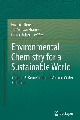Environmental Chemistry for a Sustainable World: Volume 2: Remediation of Air and Water Pollution - cover