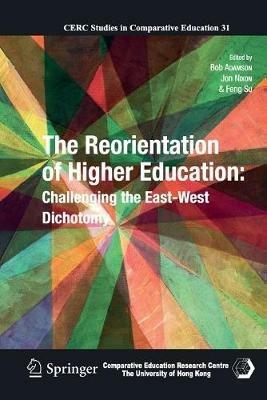 The Reorientation of Higher Education: Challenging the East-West Dichotomy - cover