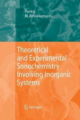 Theoretical and Experimental Sonochemistry Involving Inorganic Systems - cover