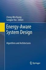 Energy-Aware System Design: Algorithms and Architectures