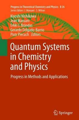 Quantum Systems in Chemistry and Physics: Progress in Methods and Applications - cover