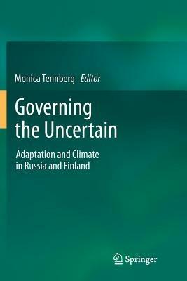 Governing the Uncertain: Adaptation and Climate in Russia and Finland - cover