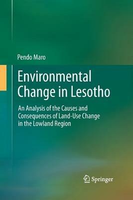 Environmental Change in Lesotho: An Analysis of the Causes and Consequences of Land-Use Change in the Lowland Region - Pendo Maro - cover