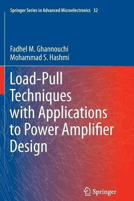 Load-Pull Techniques with Applications to Power Amplifier Design - Fadhel M. Ghannouchi,Mohammad S. Hashmi - cover