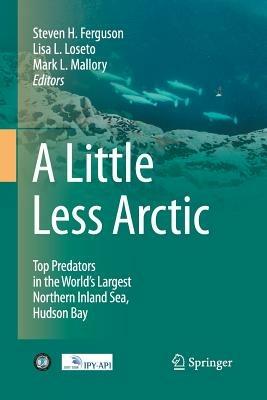 A Little Less Arctic: Top Predators in the World's Largest Northern Inland Sea, Hudson Bay - cover