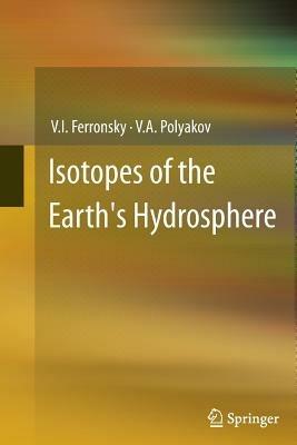 Isotopes of the Earth's Hydrosphere - V.I. Ferronsky,V.A. Polyakov - cover