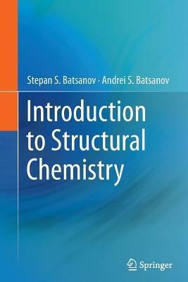 Introduction to Structural Chemistry - Stepan S. Batsanov,Andrei S. Batsanov - cover