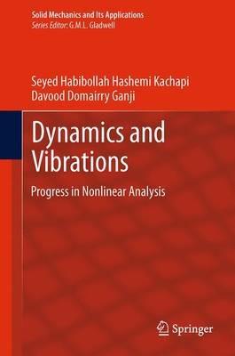 Dynamics and Vibrations: Progress in Nonlinear Analysis - Seyed Habibollah Hashemi Kachapi,Davood Domairry Ganji - cover