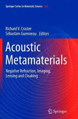 Acoustic Metamaterials: Negative Refraction, Imaging, Lensing and Cloaking - cover