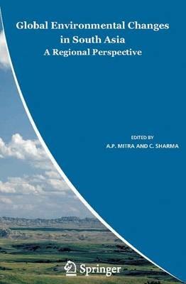 Global Environmental Changes in South Asia: A Regional Perspective - cover