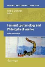 Feminist Epistemology and Philosophy of Science: Power in Knowledge