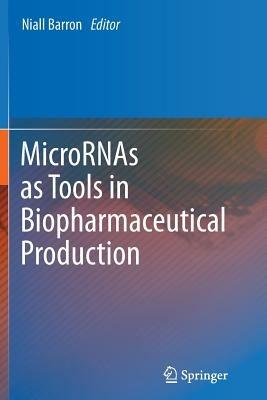 MicroRNAs as Tools in Biopharmaceutical Production - cover