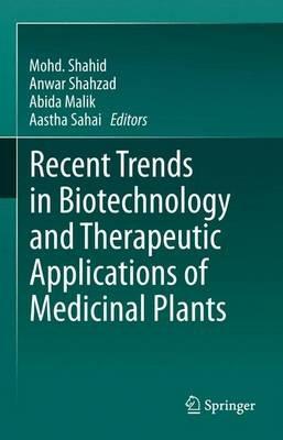 Recent Trends in Biotechnology and Therapeutic Applications of Medicinal Plants - cover