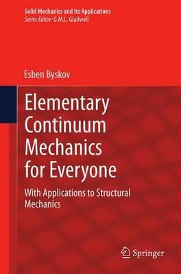 Elementary Continuum Mechanics for Everyone: With Applications to Structural Mechanics - Esben Byskov - cover