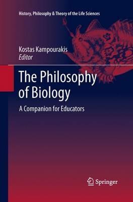 The Philosophy of Biology: A Companion for Educators - cover